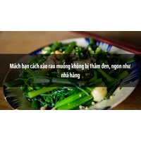 Mách bạn cách xào rau muống không bị thâm đen, ngon như nhà hàng