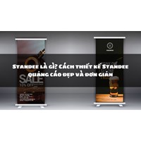 Standee là gì? Cách thiết kế Standee quảng cáo đẹp và đơn giản