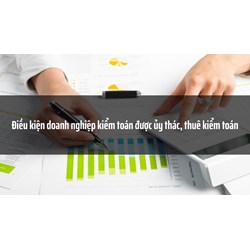 Điều kiện doanh nghiệp kiểm toán được ủy thác, thuê kiểm toán