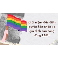 Khái niệm, đặc điểm quyền hôn nhân và gia đình của cộng đồng LGBT