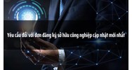 Yêu cầu đối với đơn đăng ký sở hữu công nghiệp cập nhật mới nhất