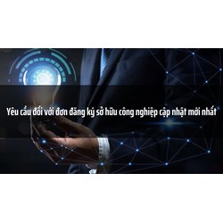 Yêu cầu đối với đơn đăng ký sở hữu công nghiệp cập nhật mới nhất