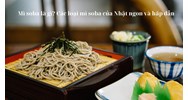 Mì soba là gì? Các loại mì soba của Nhật ngon và hấp dẫn