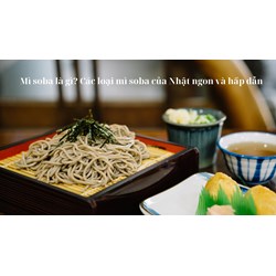 Mì soba là gì? Các loại mì soba của Nhật ngon và hấp dẫn