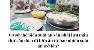 Cơ sở chế biến suất ăn sẵn phải lưu mẫu thức ăn đối với bữa ăn từ bao nhiêu suất ăn trở lên?