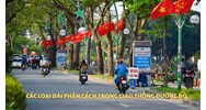 Dải phân cách trong giao thông đường bộ gồm những loại nào?