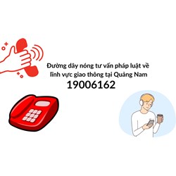 Đường dây nóng tư vấn pháp luật về lĩnh vực giao thông tại Quảng Nam