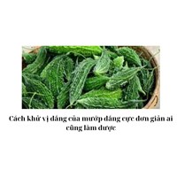 Cách khử vị đắng của mướp đắng cực đơn giản ai cũng làm được