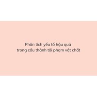 Phân tích yếu tố hậu quả trong cấu thành tội phạm vật chất