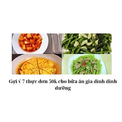 Gợi ý 7 thực đơn 50k cho bữa ăn gia đình dinh dưỡng