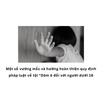 Một số vướng mắc và hướng hoàn thiện quy định pháp luật về tội “Dâm ô đối với người dưới 16 tuổi”