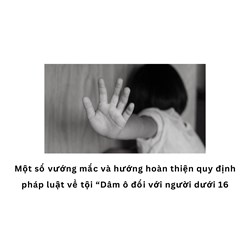 Một số vướng mắc và hướng hoàn thiện quy định pháp luật về tội “Dâm ô đối với người dưới 16 tuổi”