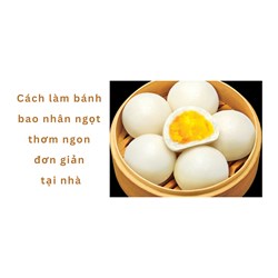 Cách làm bánh bao nhân ngọt thơm ngon đơn giản tại nhà