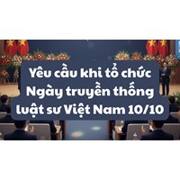 Yêu cầu khi tổ chức Ngày truyền thống luật sư Việt Nam 10/10