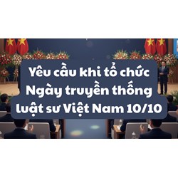 Yêu cầu khi tổ chức Ngày truyền thống luật sư Việt Nam 10/10