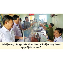 Nhiệm vụ công chức địa chính xã hiện nay được quy định ra sao?