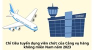 Chỉ tiêu tuyển dụng viên chức của Cảng vụ hàng không miền Nam