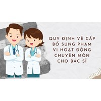 Quy định về cấp bổ sung phạm vi hoạt động chuyên môn cho bác sĩ