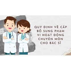 Quy định về cấp bổ sung phạm vi hoạt động chuyên môn cho bác sĩ