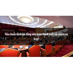 Tiêu chuẩn đánh giá đảng viên hoàn thành xuất sắc nhiệm vụ là gì?
