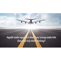Người nước ngoài có được bay trong nước khi làm mất hộ chiếu không?