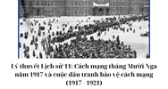 Lý thuyết Lịch sử 11: Cách mạng tháng Mười Nga năm 1917 và cuộc đấu tranh bảo vệ cách mạng (1917 - 1921)