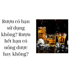 Rượu có hạn sử dụng không? Rượu hết hạn có uống được hay không?