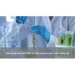 Giải bài tập Sinh học 11 Bài 37: Sinh trưởng và phát triển ở động vật
