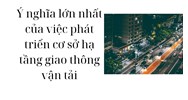 Ý nghĩa lớn nhất của việc phát triển cơ sở hạ tầng giao thông vận tải