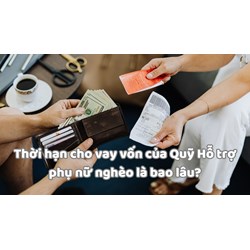 Thời hạn cho vay vốn của Quỹ Hỗ trợ phụ nữ nghèo là bao lâu?