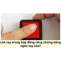 Lăn tay trong hợp đồng công chứng bằng ngón tay nào?
