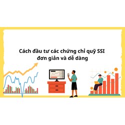 Cách đầu tư các chứng chỉ quỹ SSI đơn giản và dễ dàng