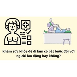 Khám sức khỏe để đi làm có bắt buộc đối với người lao động hay không?