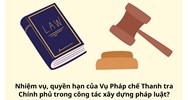 Nhiệm vụ, quyền hạn của Vụ Pháp chế Thanh tra Chính phủ trong công tác xây dựng pháp luật?