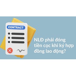 NLĐ phải đóng tiền cọc khi ký hợp đồng lao động?